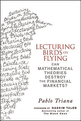 Lecturing Birds on Flying: Can Mathematical Theories Destroy the Financial Markets?