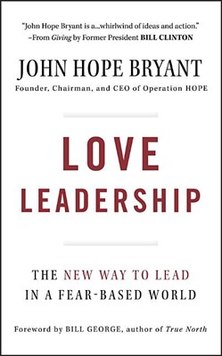  Love Leadership: The New Way to Lead in a Fear-Based World