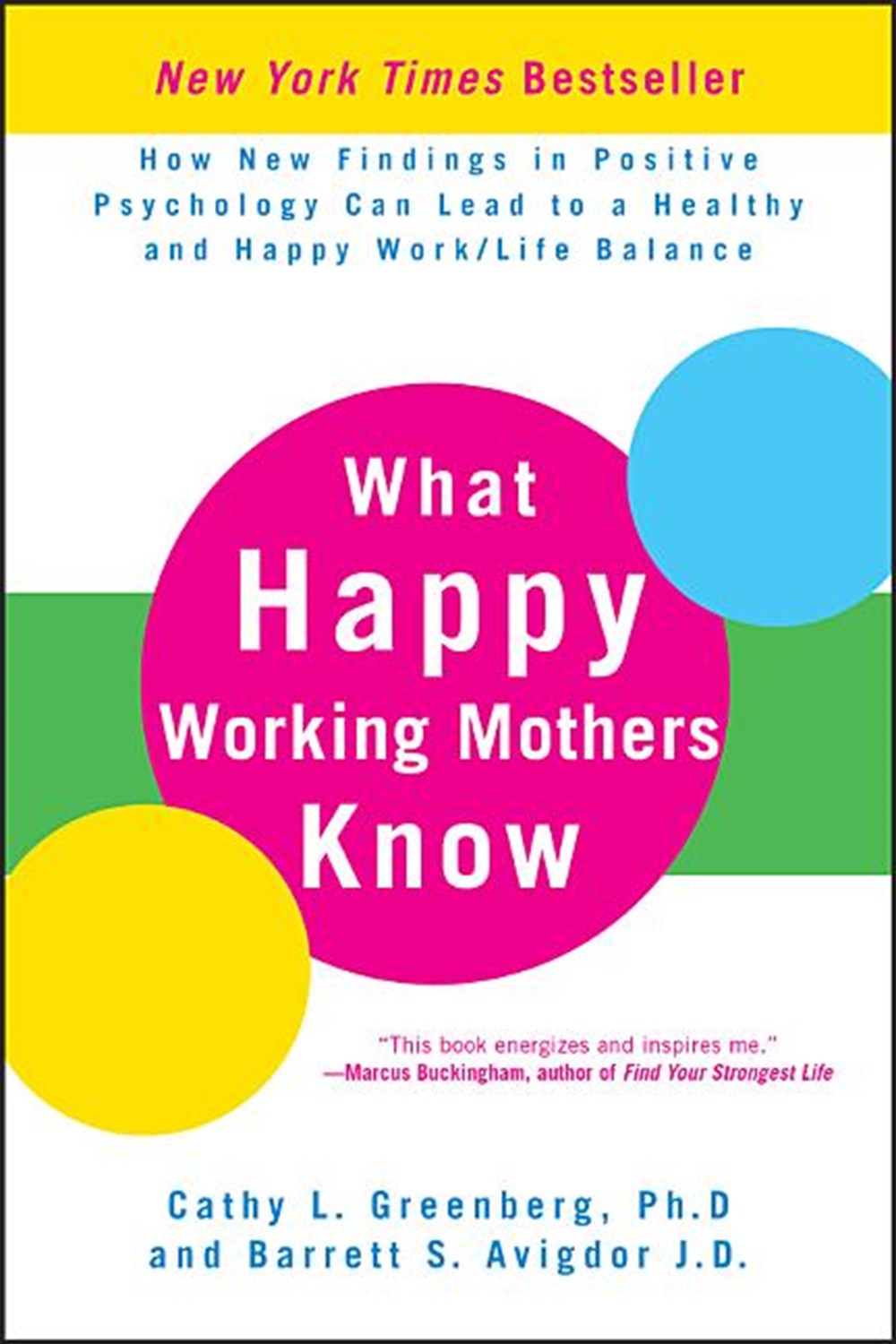 What Happy Working Mothers Know: How New Findings in Positive Psychology Can Lead to a Healthy and H