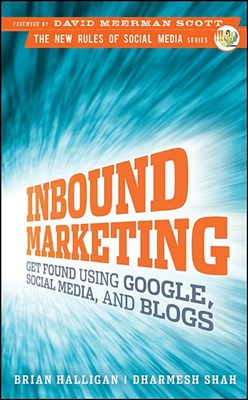  Inbound Marketing: Get Found Using Google, Social Media, and Blogs