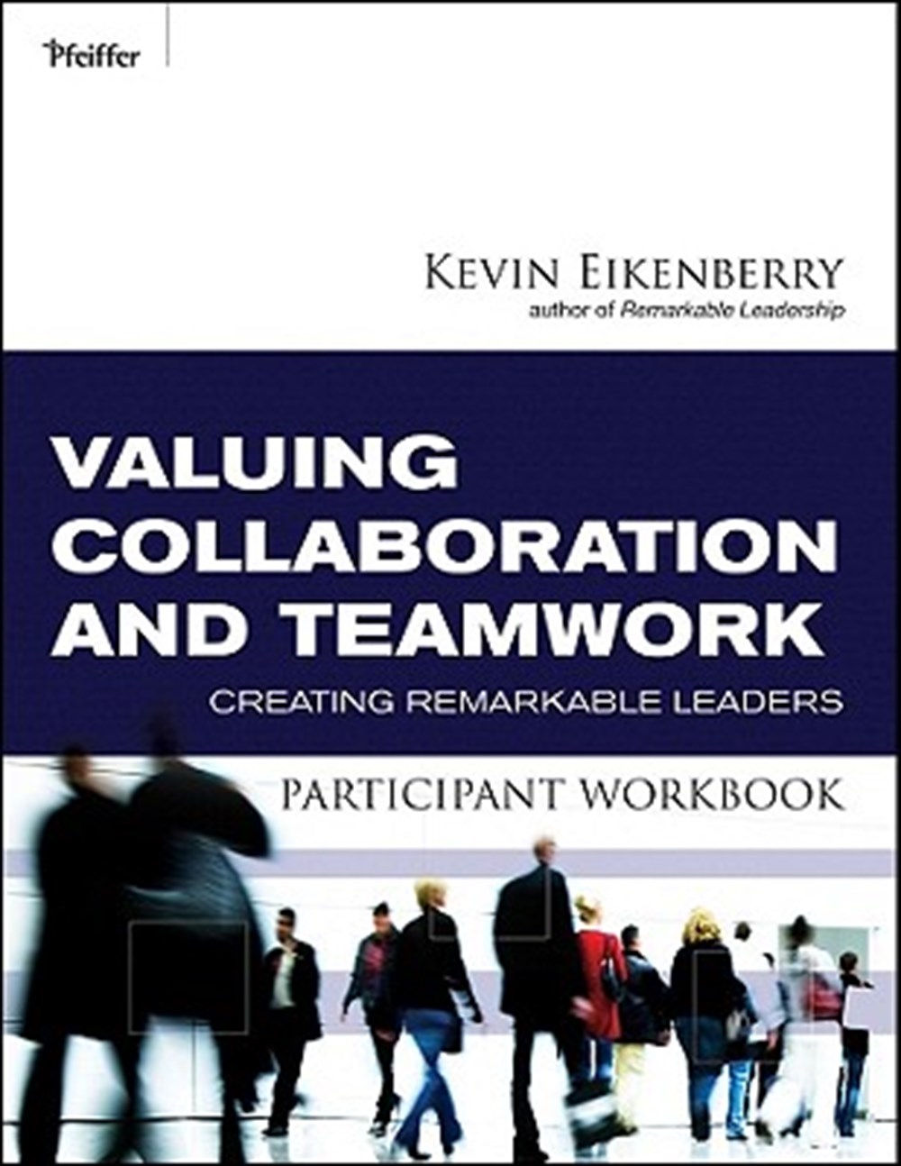 Valuing Collaboration and Teamwork Participant Workbook Creating Remarkable Leaders