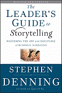 Leader's Guide to Storytelling: Mastering the Art and Discipline of Business Narrative (REV & Updatedtion)
