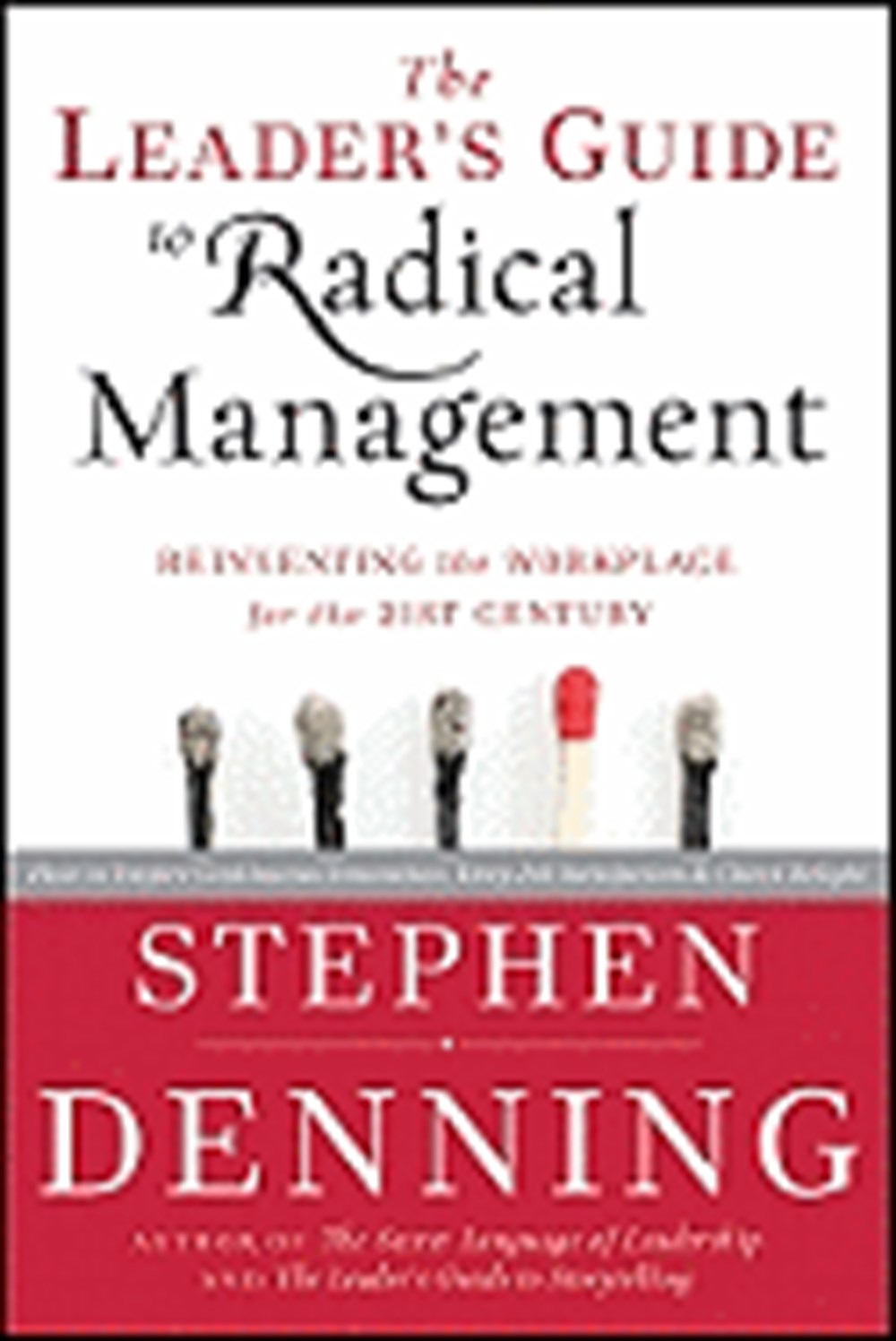 Leader's Guide to Radical Management Reinventing the Workplace for the 21st Century