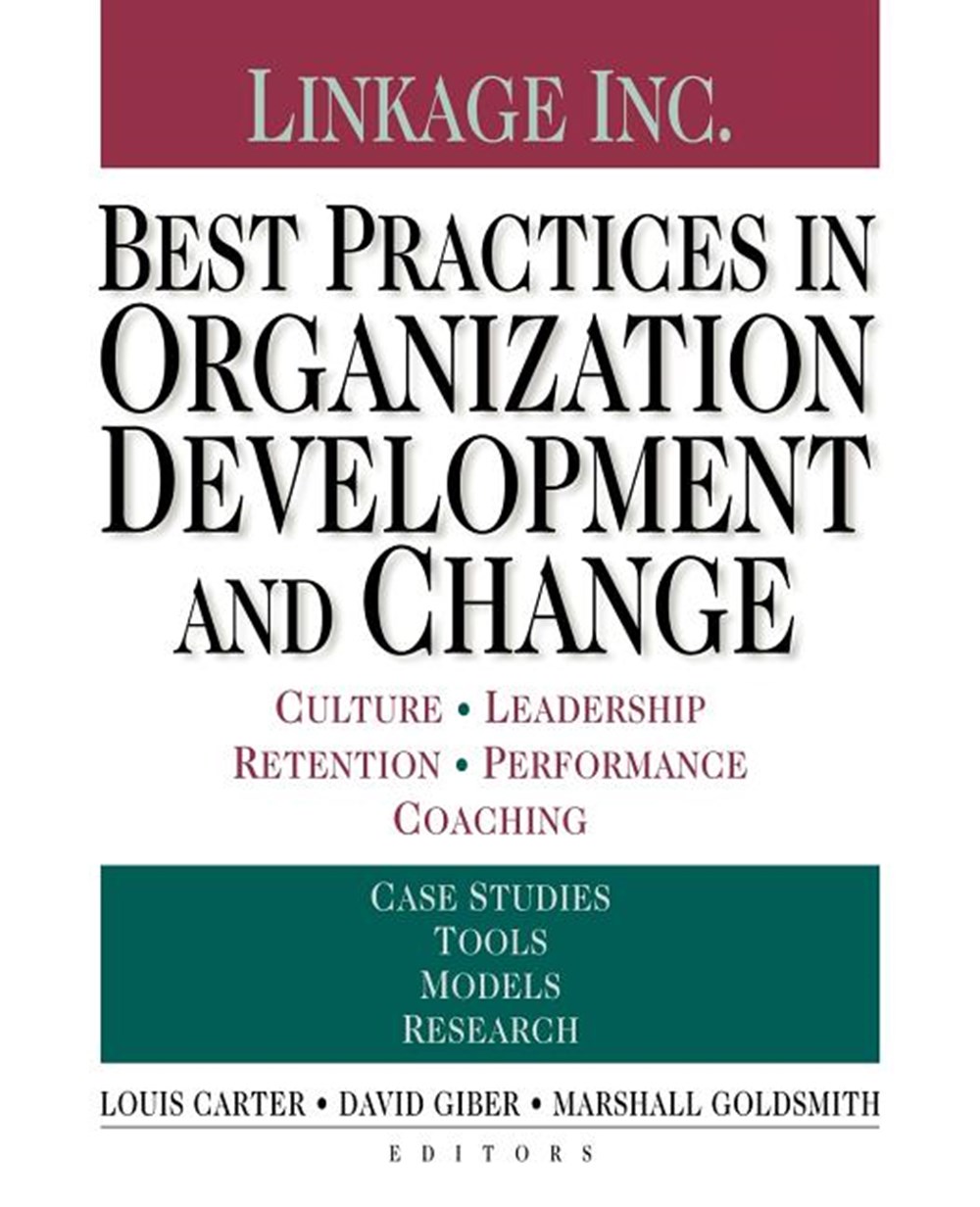 Best Practices in Organization Development and Change: Culture, Leadership, Retention, Performance, 