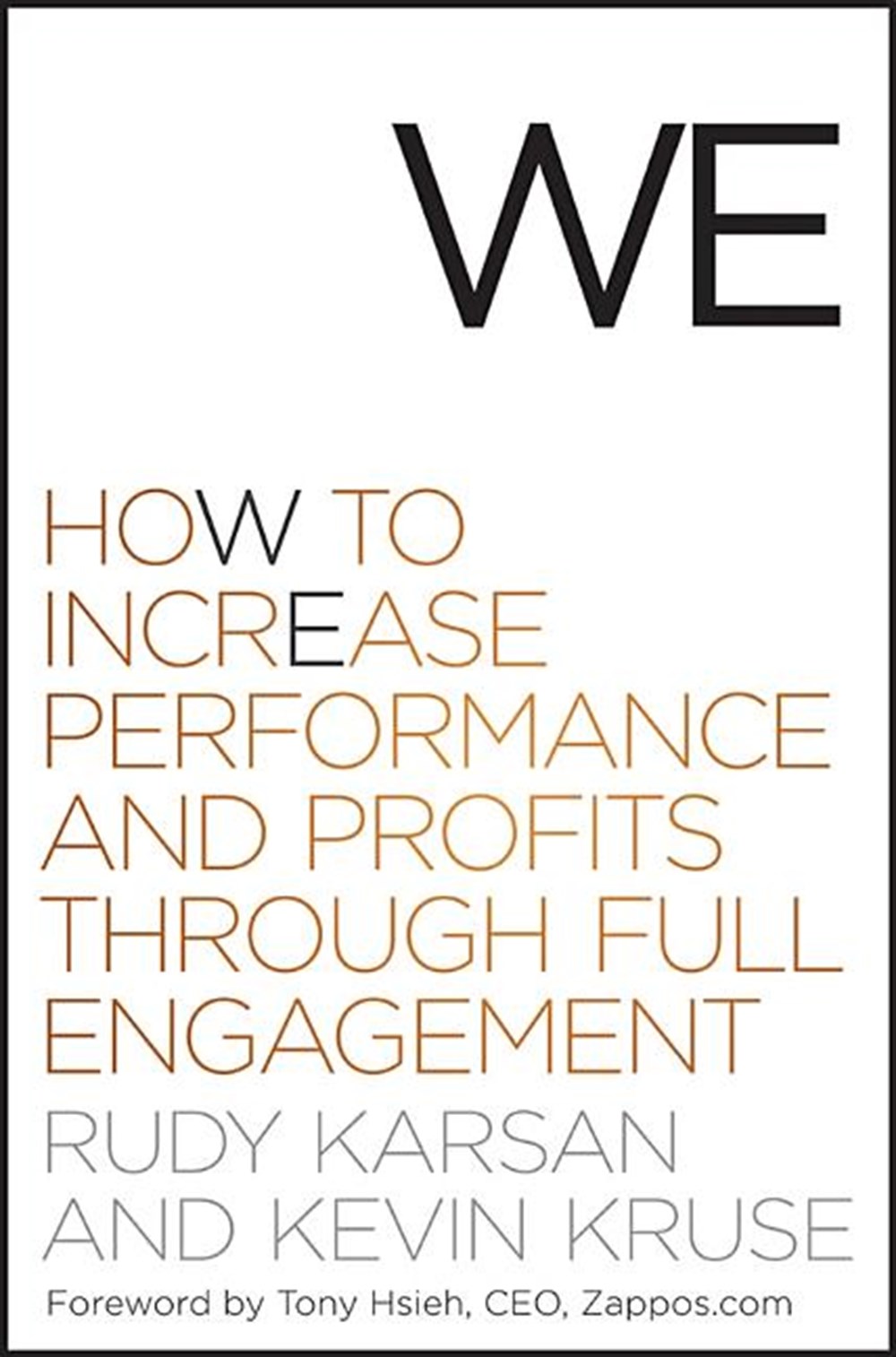 We How to Increase Performance and Profits Through Full Engagement