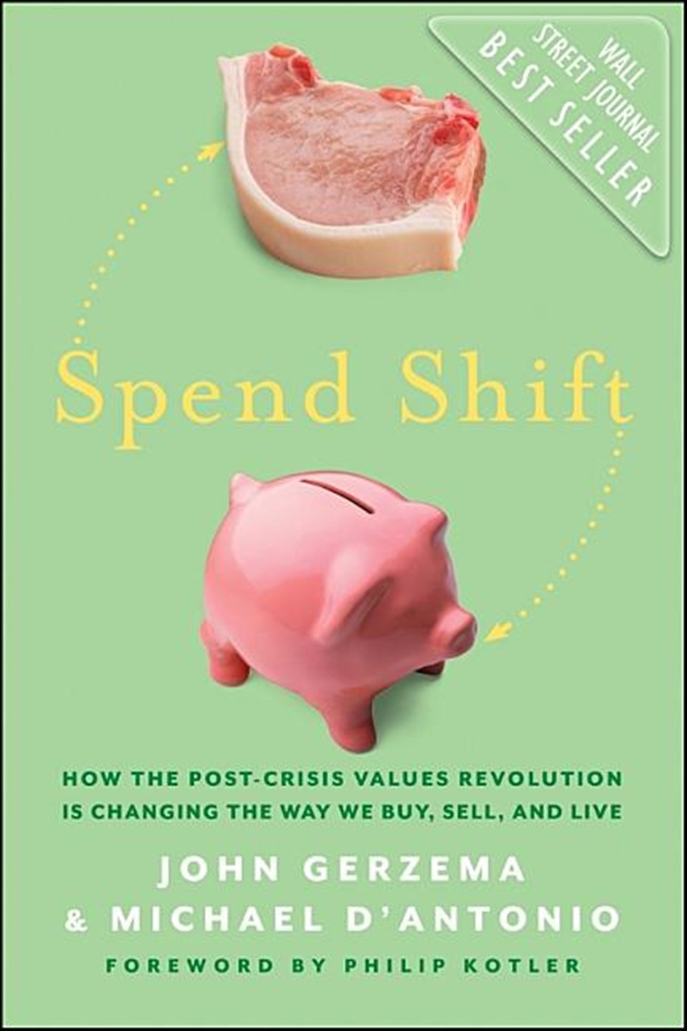Spend Shift How the Post-Crisis Values Revolution Is Changing the Way We Buy, Sell, and Live