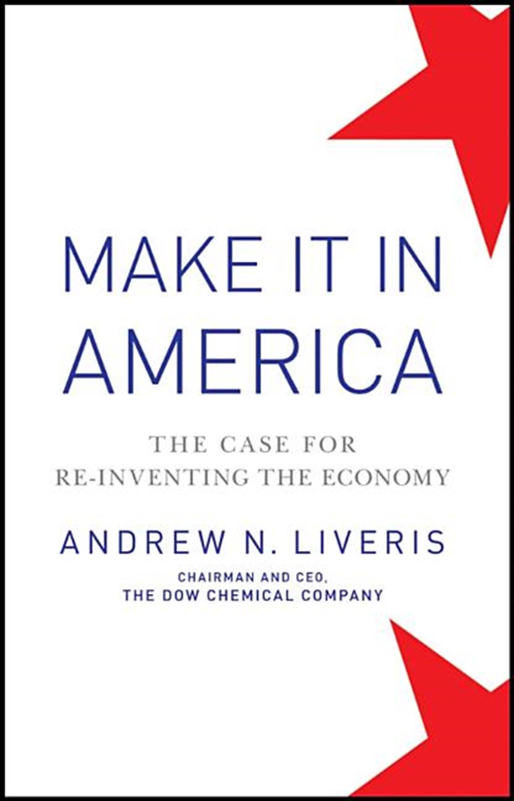 Make It in America: The Case for Re-Inventing the Economy