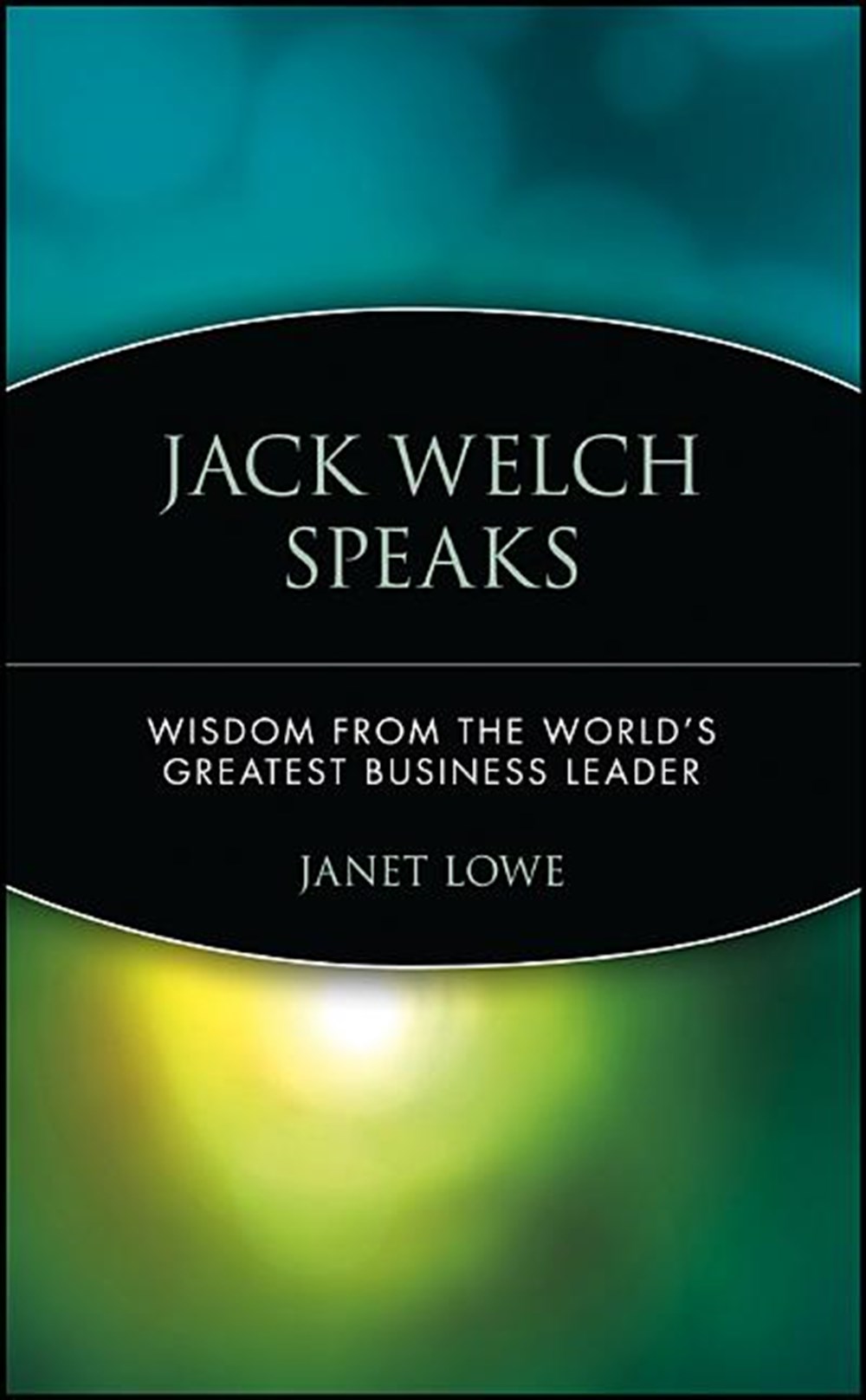 Jack Welch Speaks: Wisdom from the World's Greatest Business Leader (Revised)