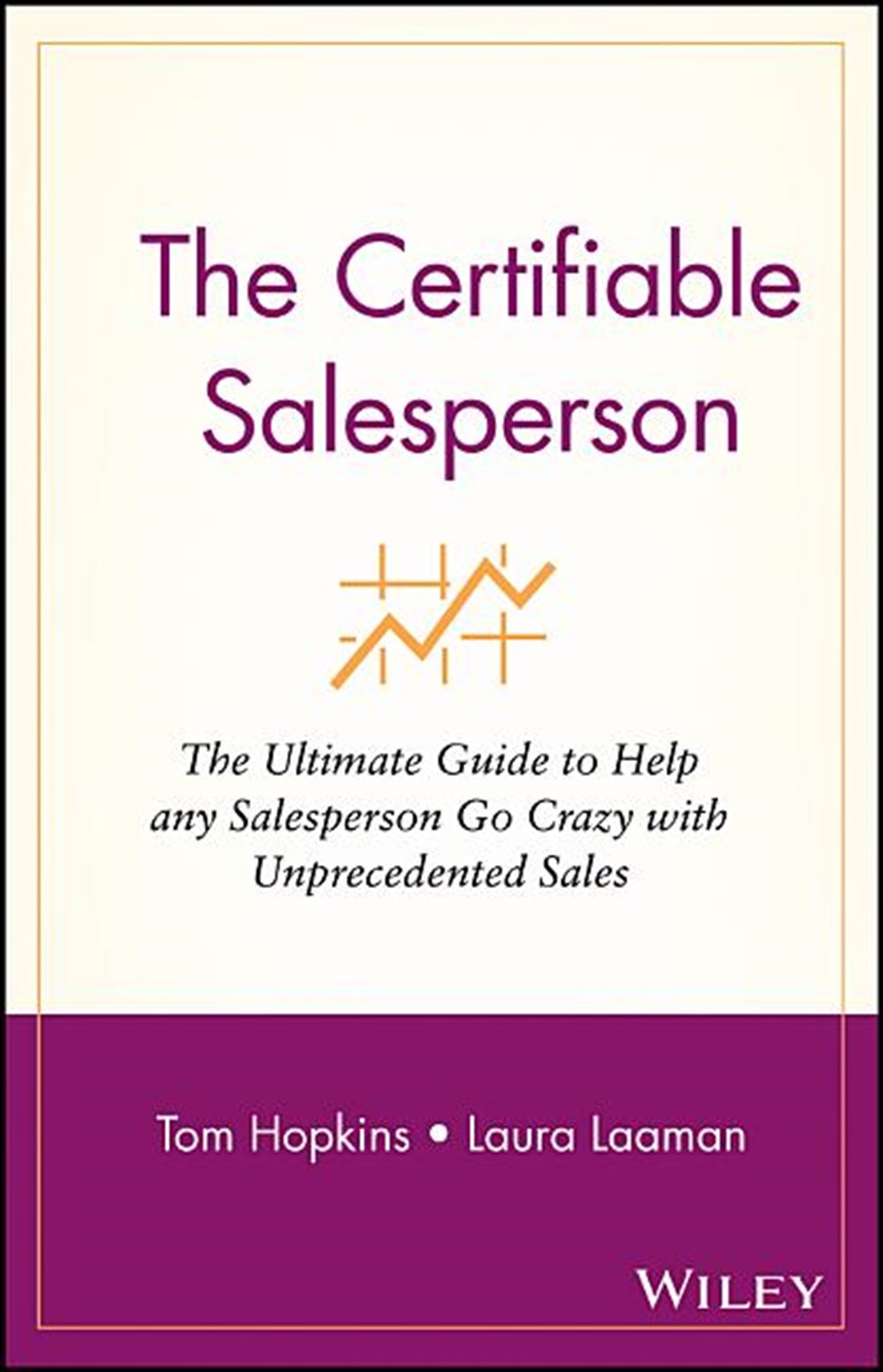 Certifiable Salesperson: The Ultimate Guide to Help Any Salesperson Go Crazy with Unprecedented Sale