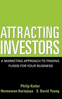  Attracting Investors: A Marketing Approach to Finding Funds for Your Business