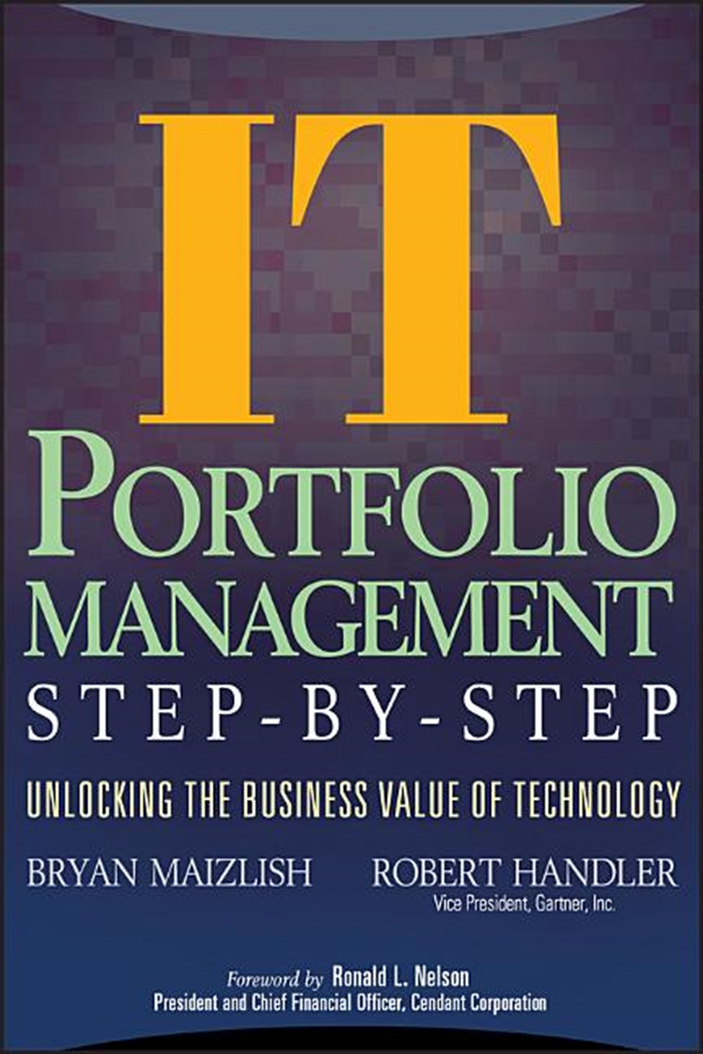 It (Information Technology) Portfolio Management Step-By-Step: Unlocking the Business Value of Techn