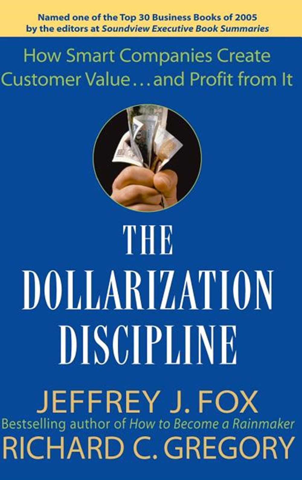 Dollarization Discipline How Smart Companies Create Customer Value...and Profit from It