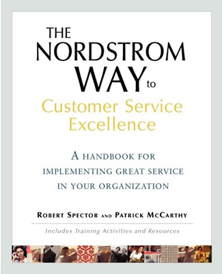 The Nordstrom Way to Customer Service Excellence: A Handbook for Implementing Great Service in Your Organization