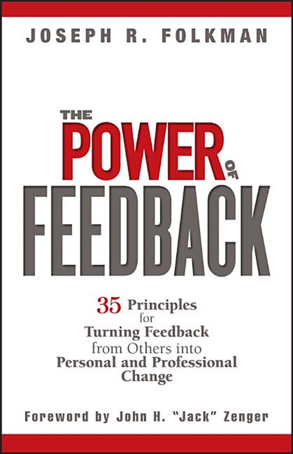 Power of Feedback 35 Principles for Turning Feedback from Others Into Personal and Professional Chan