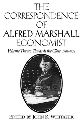 The Correspondence of Alfred Marshall, Economist