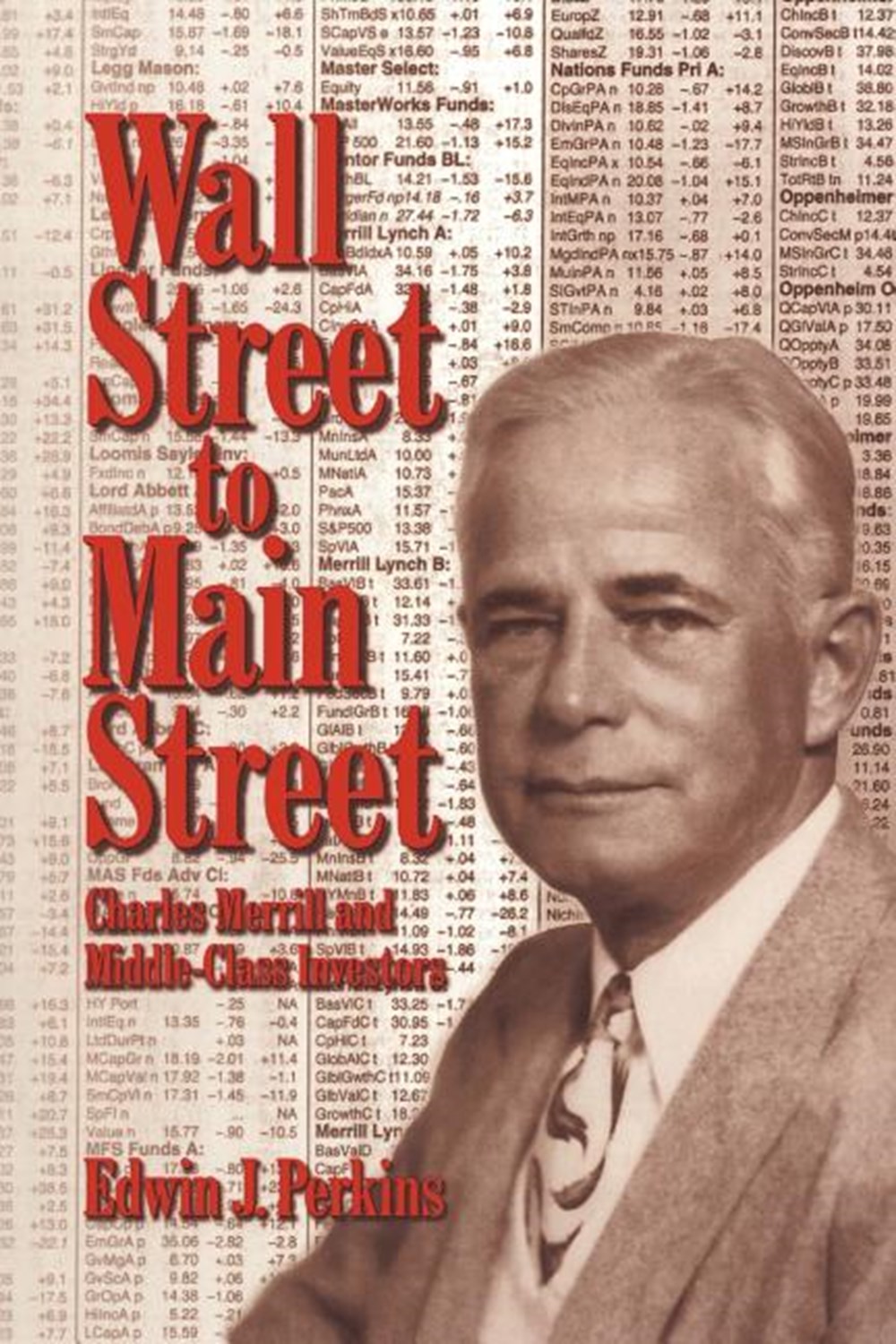 Wall Street to Main Street Charles Merrill and Middle-Class Investors
