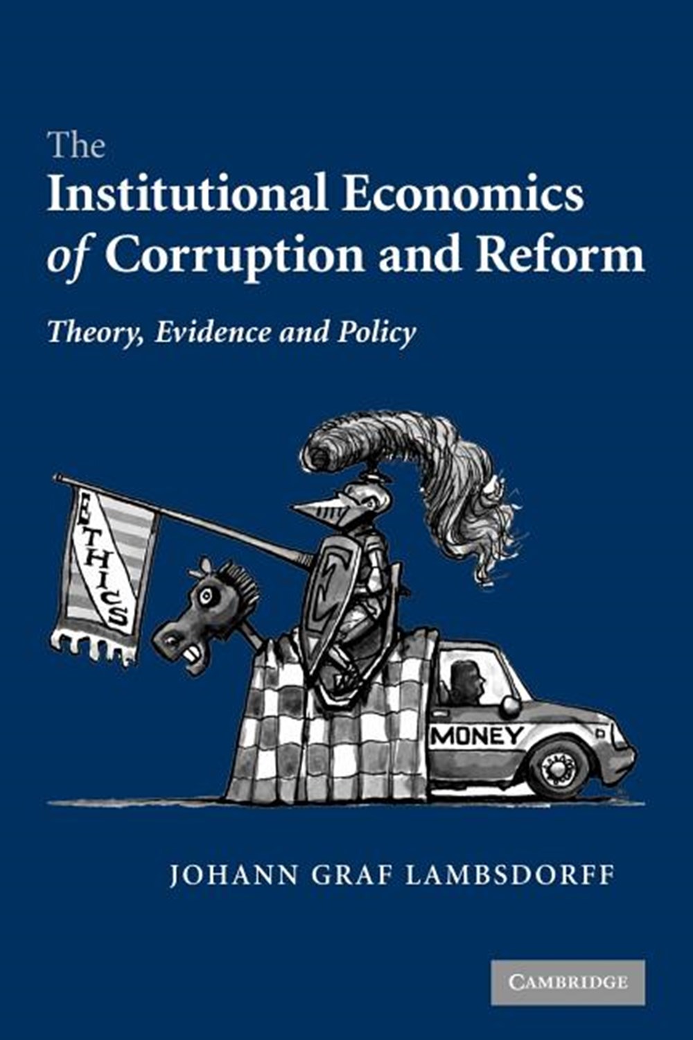 Institutional Economics of Corruption and Reform: Theory, Evidence, and Policy