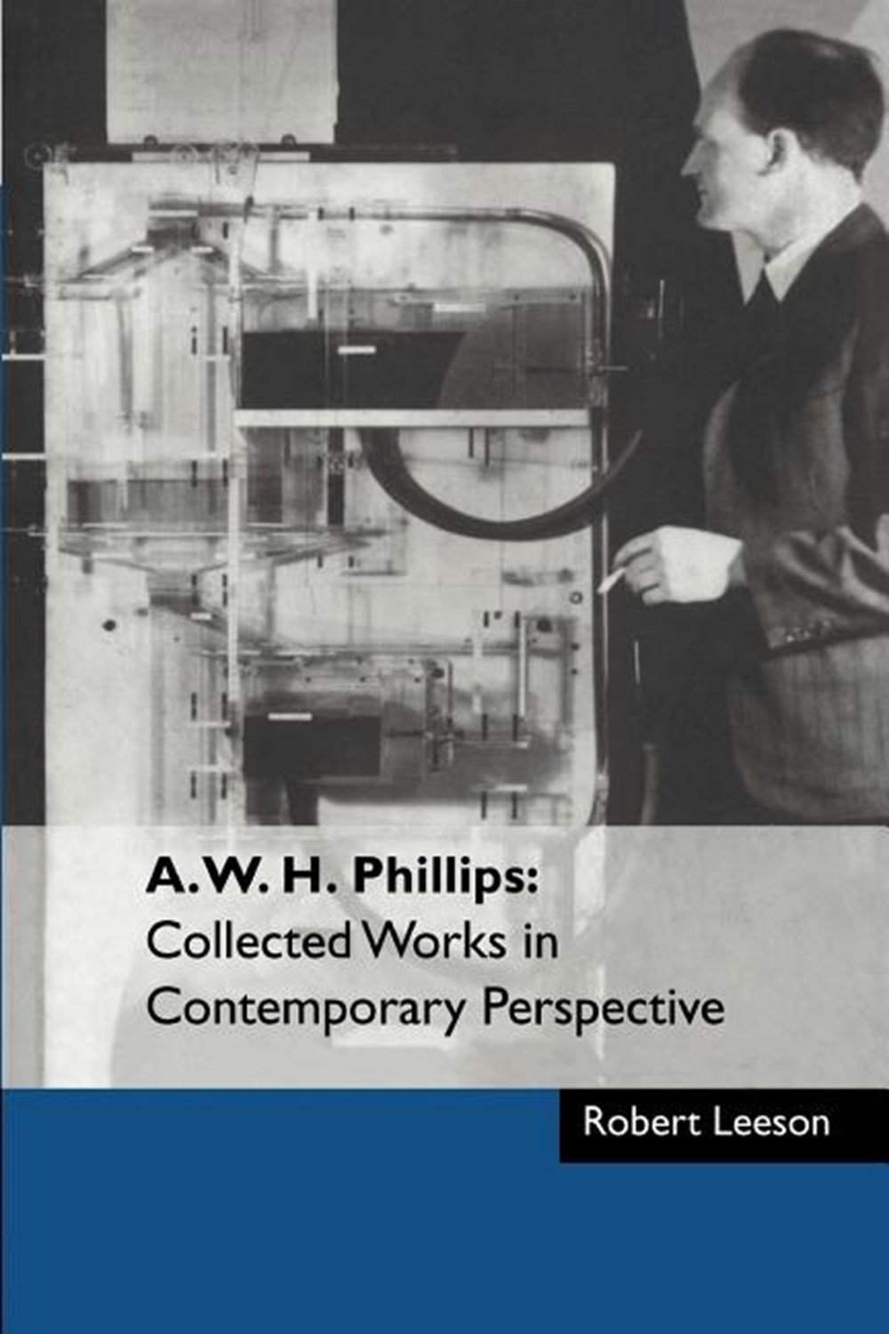 A. W. H. Phillips Collected Works in Contemporary Perspective