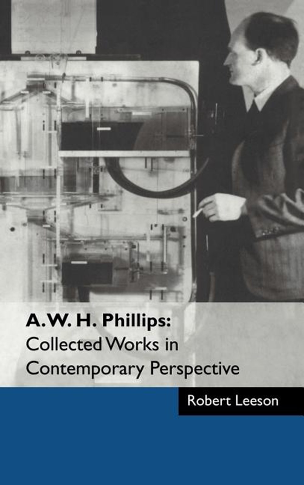 A. W. H. Phillips Collected Works in Contemporary Perspective