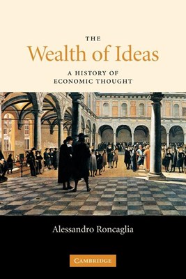 The Wealth of Ideas: A History of Economic Thought