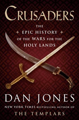  Crusaders: The Epic History of the Wars for the Holy Lands