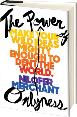 The Power of Onlyness: Make Your Wild Ideas Mighty Enough to Dent the World