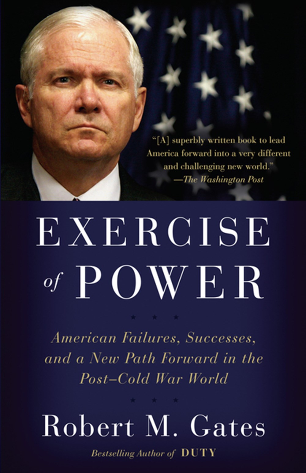 Exercise of Power American Failures, Successes, and a New Path Forward in the Post-Cold War World