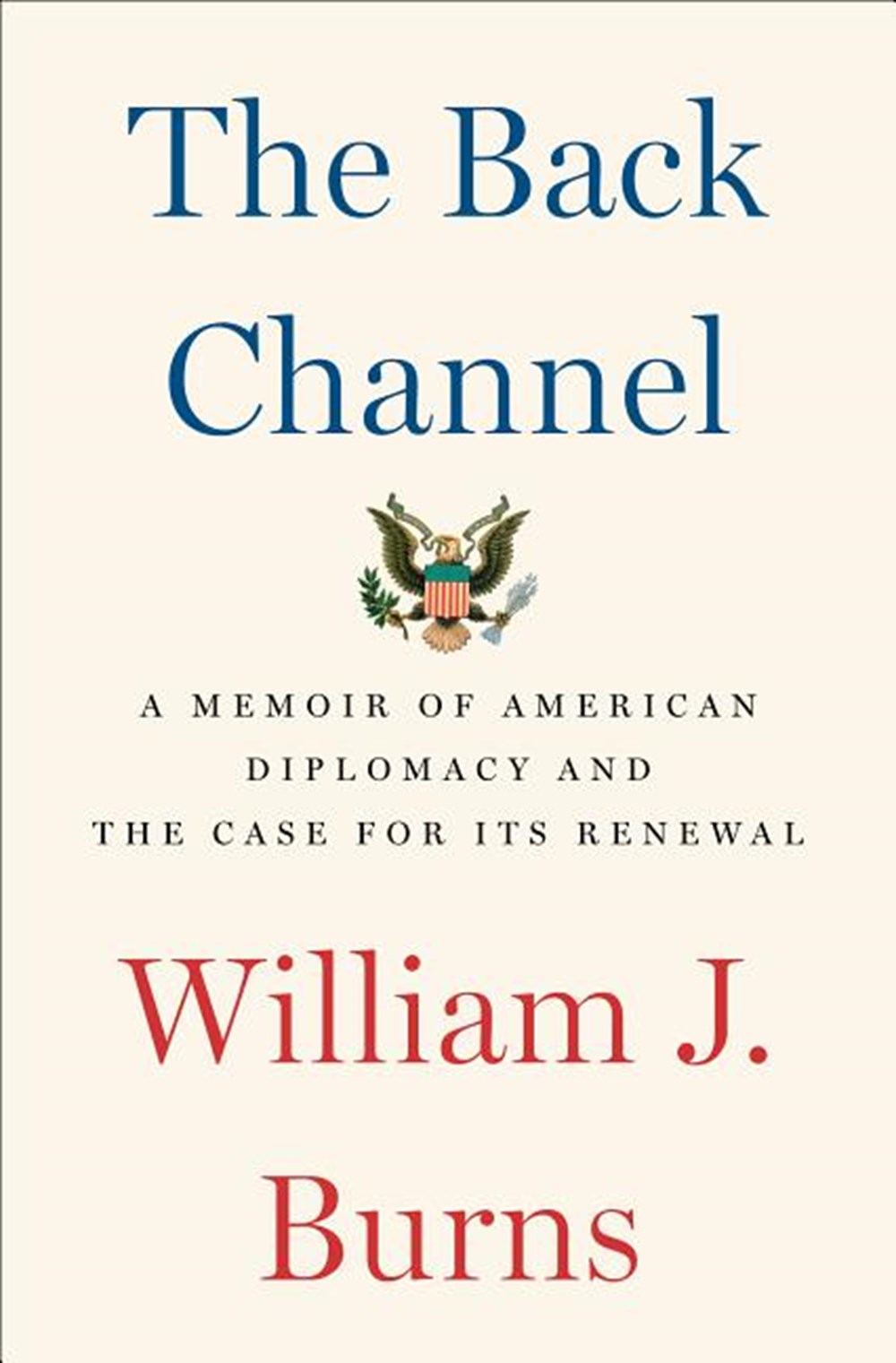 Back Channel: A Memoir of American Diplomacy and the Case for Its Renewal