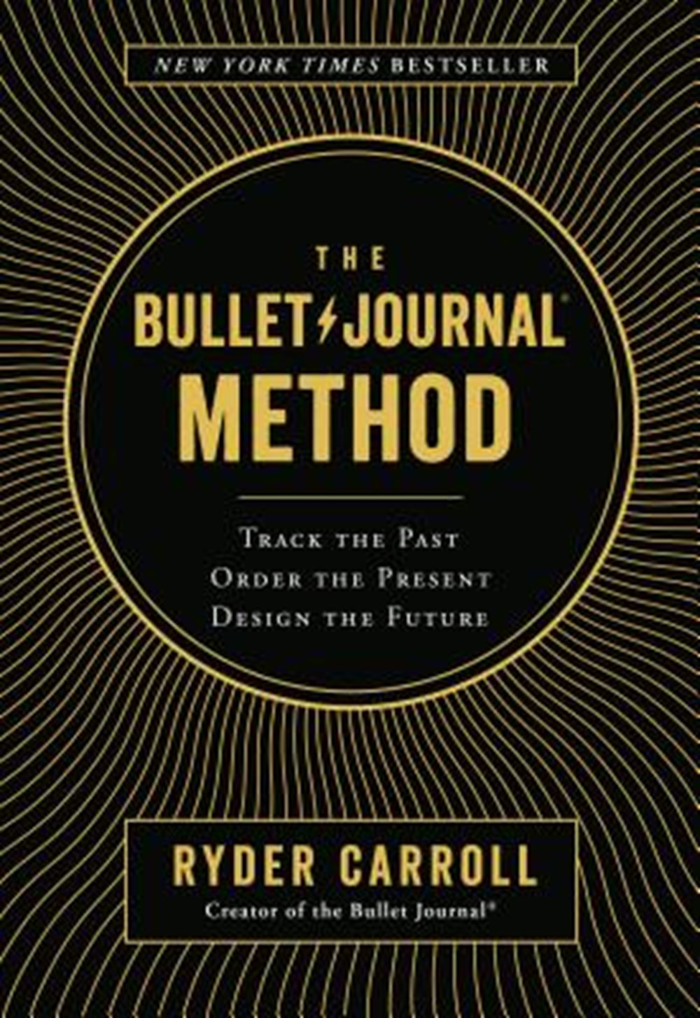Bullet Journal Method Track the Past, Order the Present, Design the Future