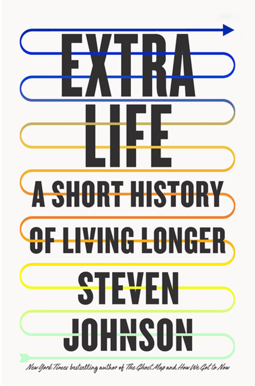 Extra Life A Short History of Living Longer