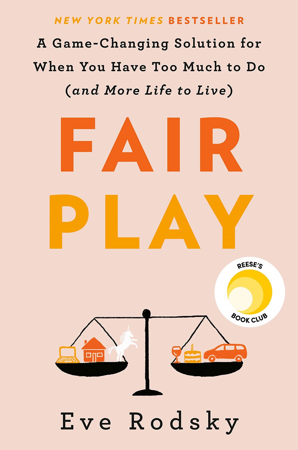 Fair Play A Game-Changing Solution for When You Have Too Much to Do (and More Life to Live)