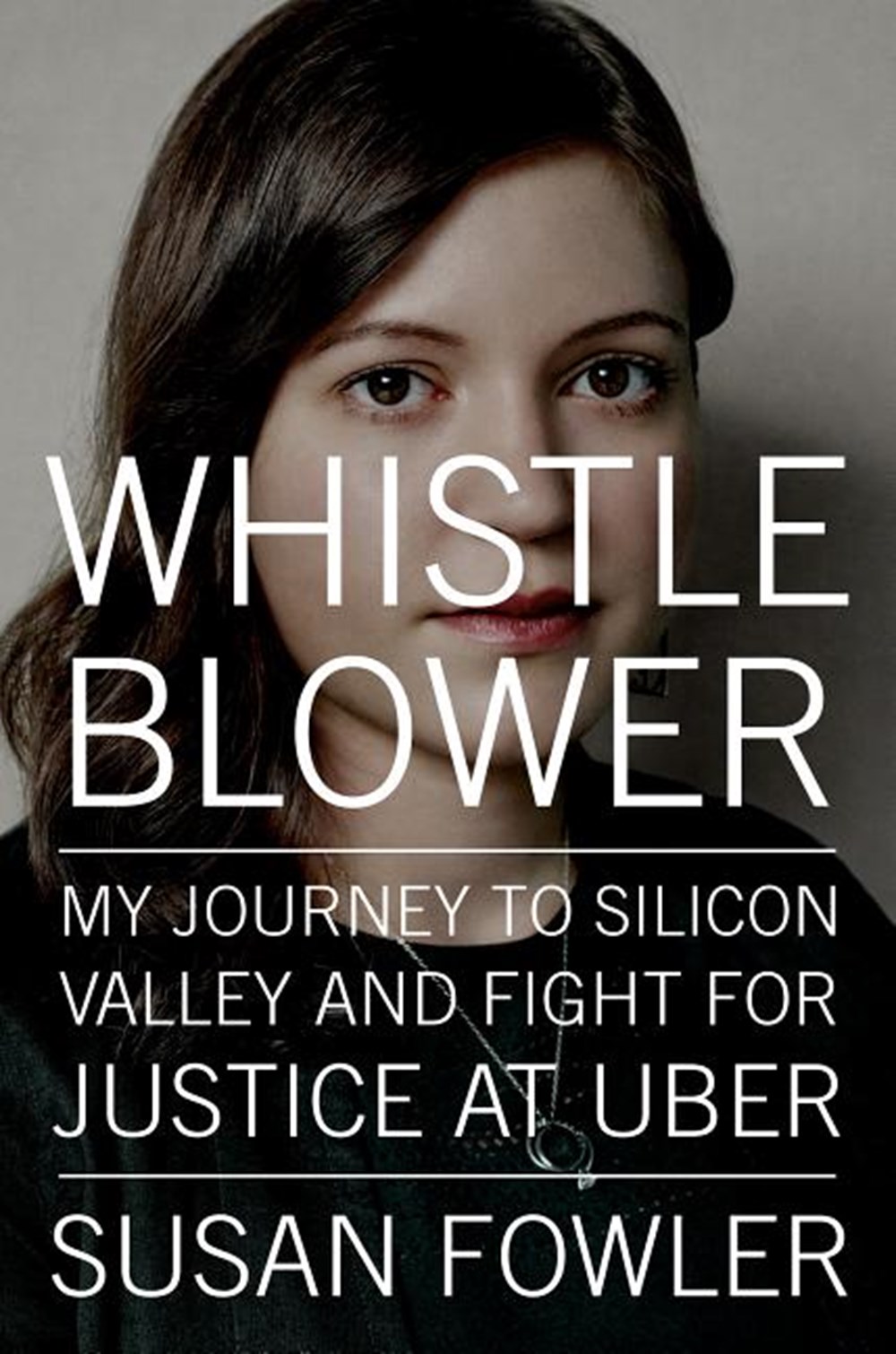 Whistleblower My Journey to Silicon Valley and Fight for Justice at Uber
