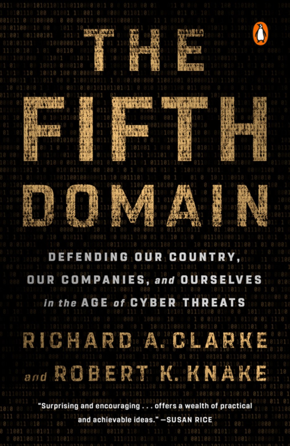 Fifth Domain Defending Our Country, Our Companies, and Ourselves in the Age of Cyber Threats