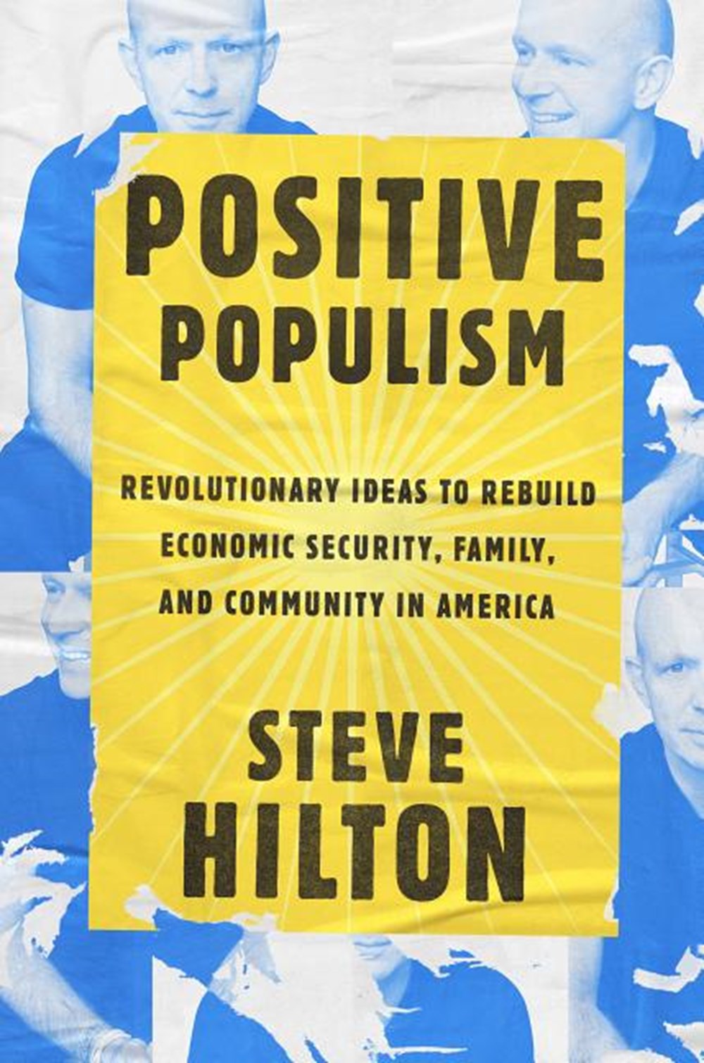 Positive Populism: Revolutionary Ideas to Rebuild Economic Security, Family, and Community in Americ