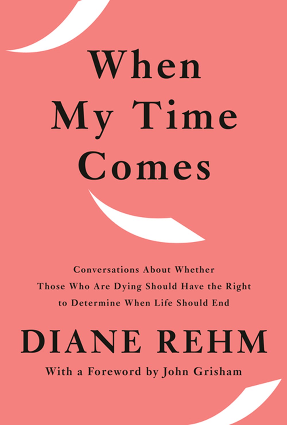 When My Time Comes: Conversations about Whether Those Who Are Dying Should Have the Right to Determi