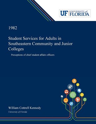  Student Services for Adults in Southeastern Community and Junior Colleges: Perceptions of Chief Student Affairs Officers