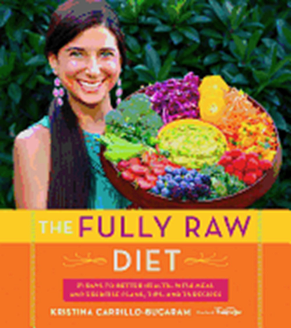 Fully Raw Diet: 21 Days to Better Health, with Meal and Exercise Plans, Tips, and 75 Recipes