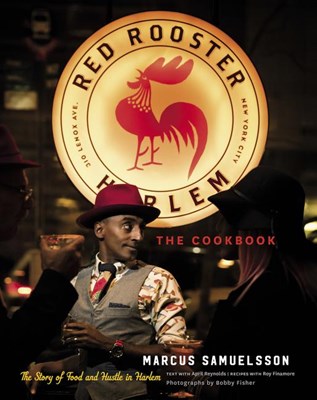 The Red Rooster Cookbook: The Story of Food and Hustle in Harlem