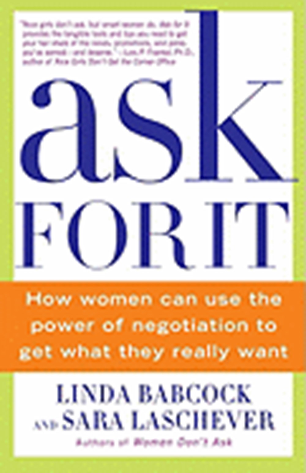 Ask for It How Women Can Use the Power of Negotiation to Get What They Really Want