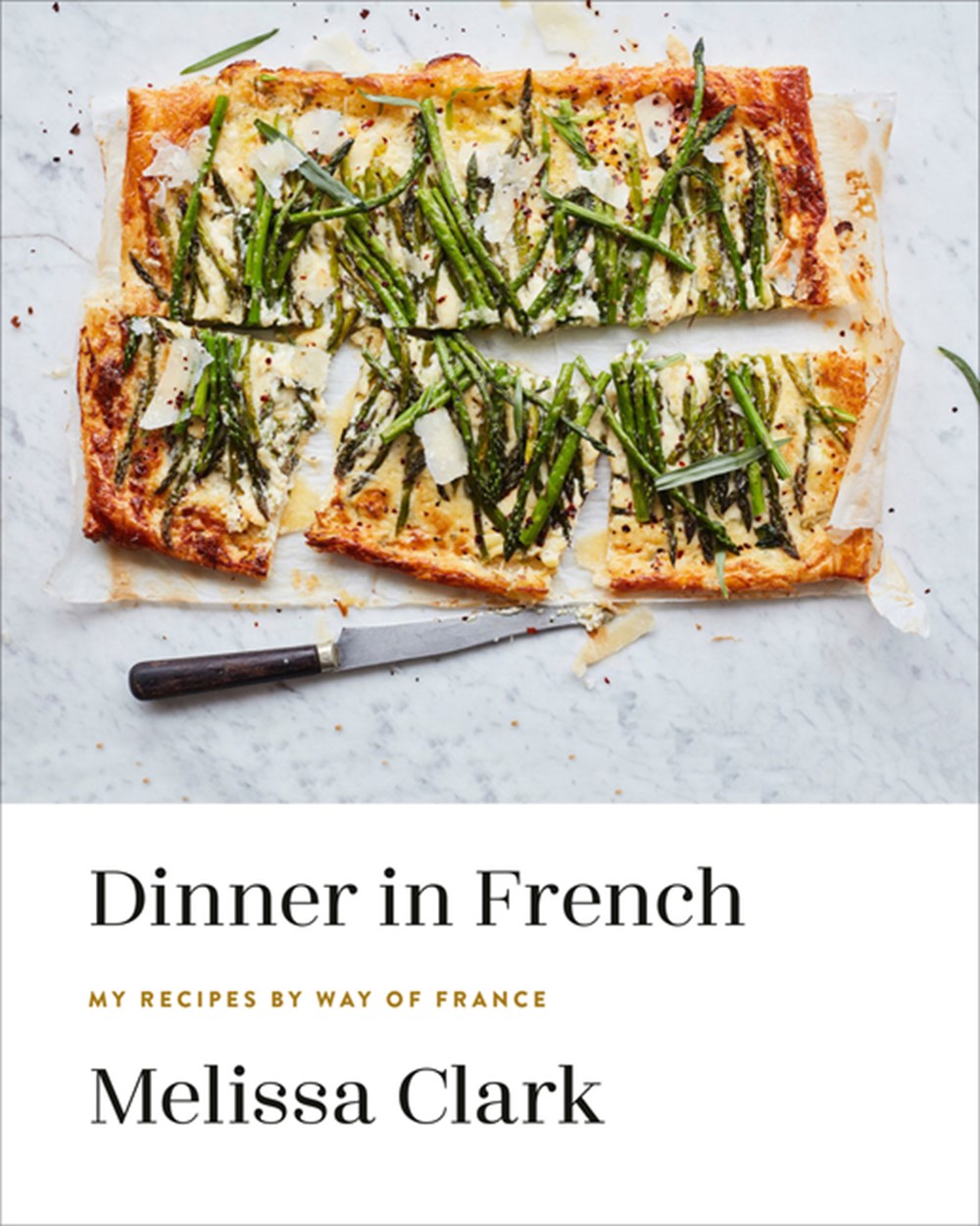 Dinner in French My Recipes by Way of France: A Cookbook