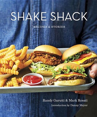 Shake Shack: Recipes & Stories: A Cookbook