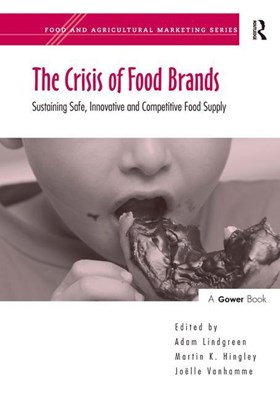The Crisis of Food Brands: Sustaining Safe, Innovative and Competitive Food Supply