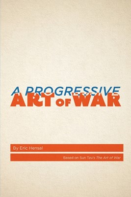A Progressive Art of War: Based on Sun Tzu's The Art of War