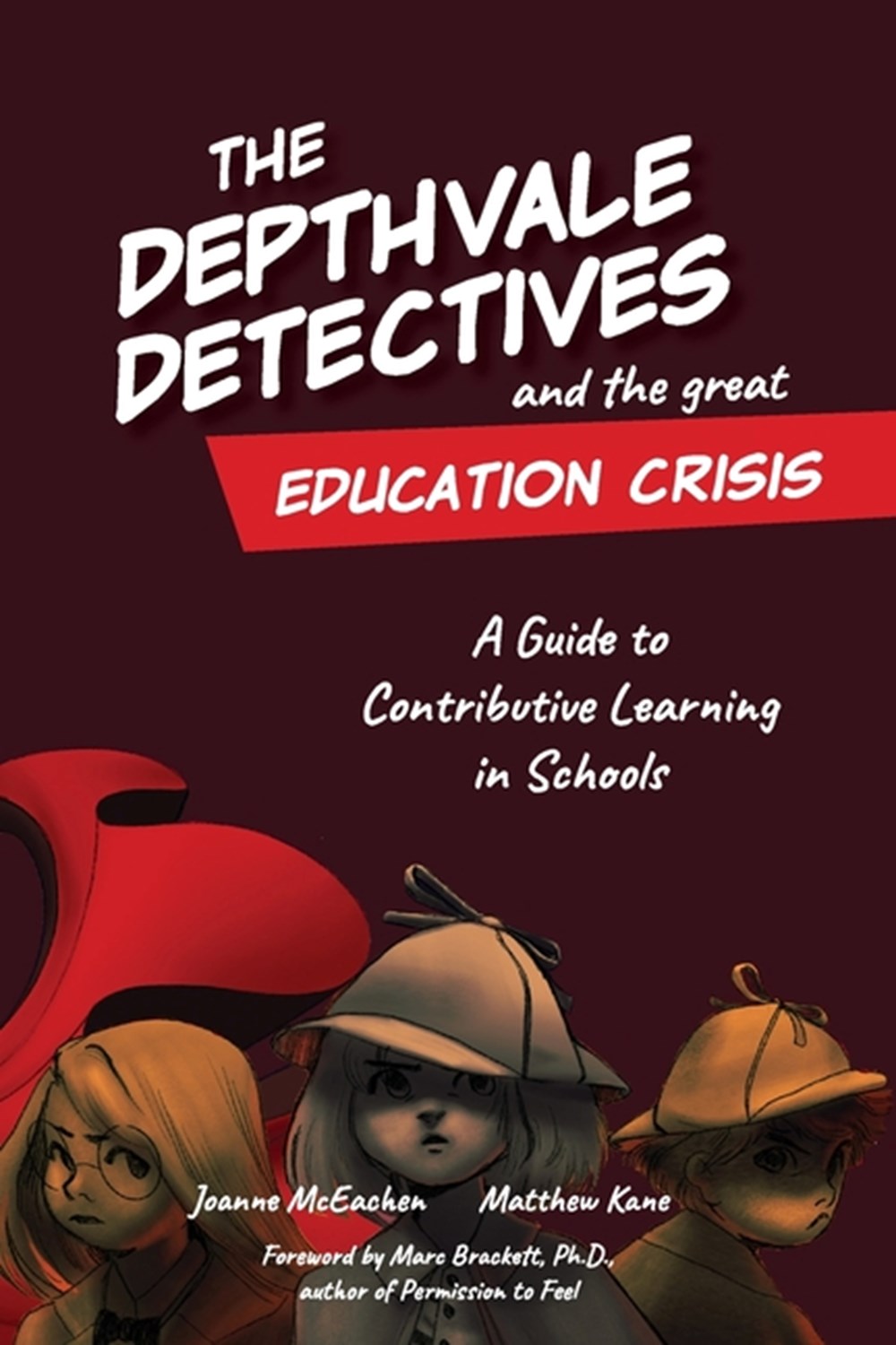 Depthvale Detectives and the Great Education Crisis: A Guide to Contributive Learning in Schools