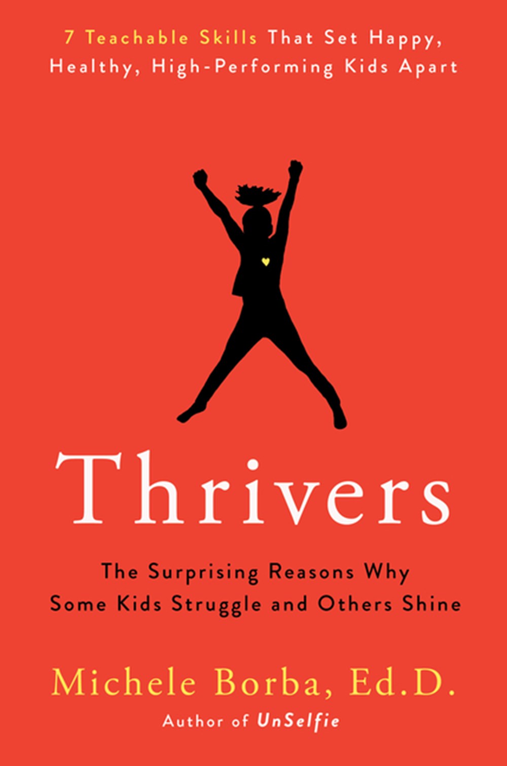 Thrivers The Surprising Reasons Why Some Kids Struggle and Others Shine