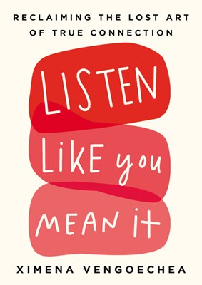  Listen Like You Mean It: Reclaiming the Lost Art of True Connection