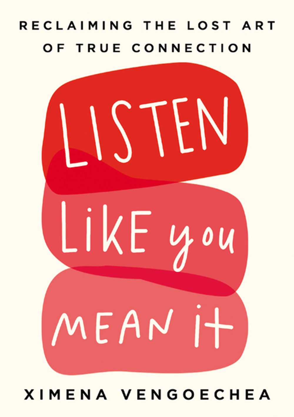Listen Like You Mean It Reclaiming the Lost Art of True Connection