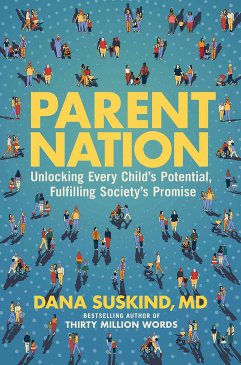 Parent Nation Unlocking Every Child's Potential, Fulfilling Society's Promise
