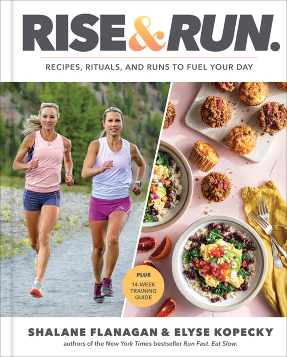 Rise and Run Recipes, Rituals and Runs to Fuel Your Day: A Cookbook