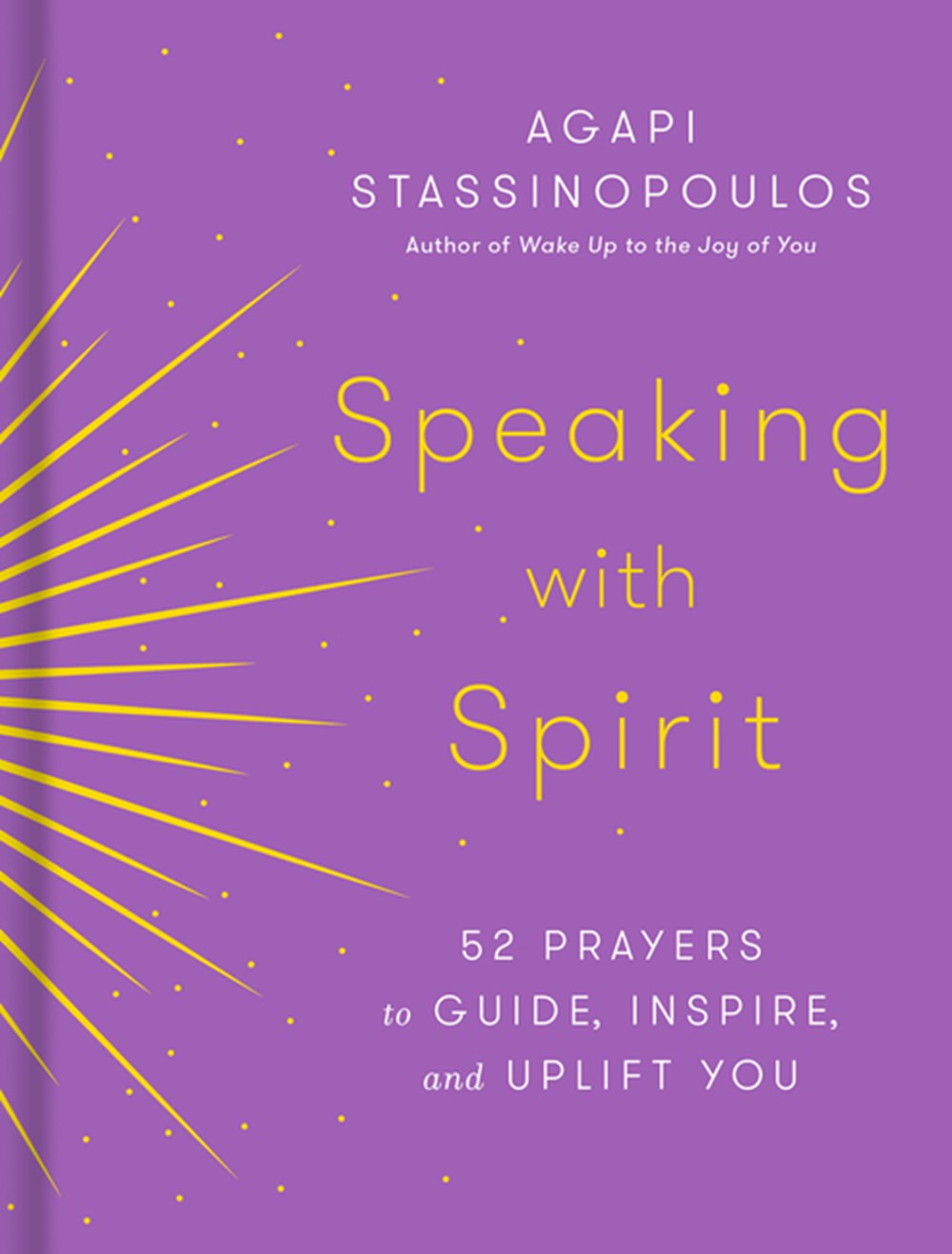 Speaking with Spirit 52 Prayers to Guide, Inspire, and Uplift You